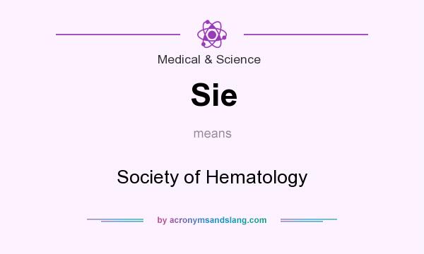 What does Sie mean? It stands for Society of Hematology