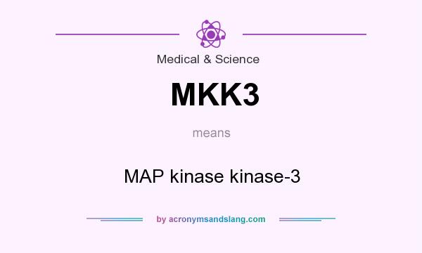 What does MKK3 mean? It stands for MAP kinase kinase-3