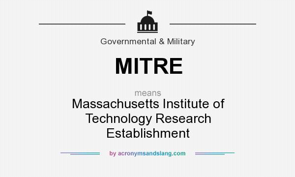 What does MITRE mean? It stands for Massachusetts Institute of Technology Research Establishment