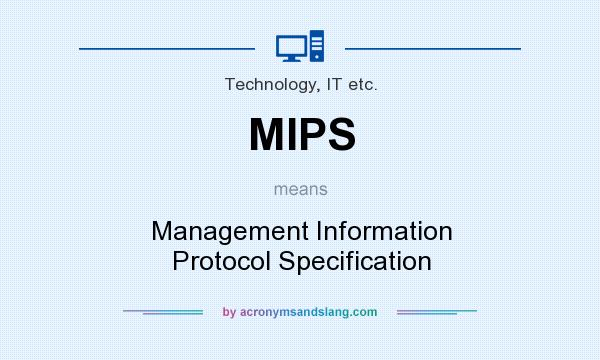 What does MIPS mean? It stands for Management Information Protocol Specification