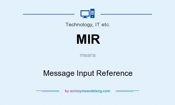 What does MIR mean? It stands for Message Input Reference