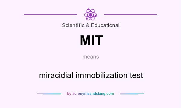 What does MIT mean? It stands for miracidial immobilization test