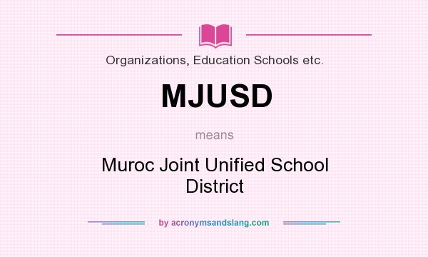 What does MJUSD mean? It stands for Muroc Joint Unified School District