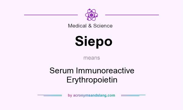 What does Siepo mean? It stands for Serum Immunoreactive Erythropoietin