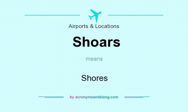 What does Shoars mean? It stands for Shores