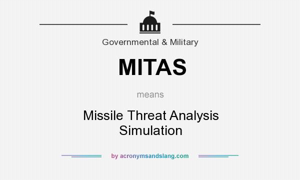 What does MITAS mean? It stands for Missile Threat Analysis Simulation