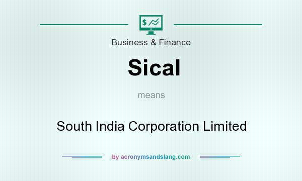 What does Sical mean? It stands for South India Corporation Limited