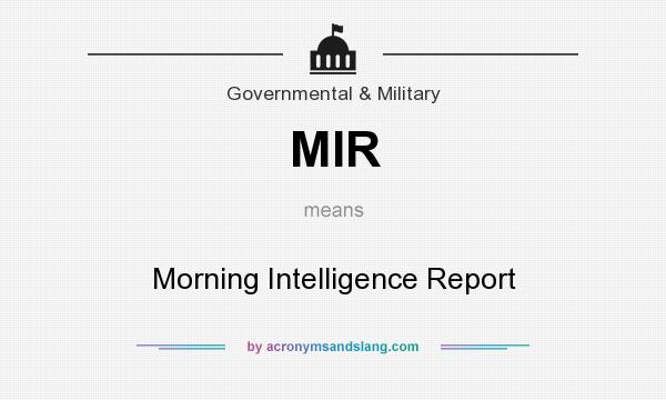 What does MIR mean? It stands for Morning Intelligence Report