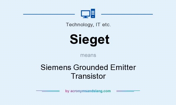 What does Sieget mean? It stands for Siemens Grounded Emitter Transistor