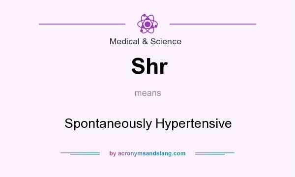 What does Shr mean? It stands for Spontaneously Hypertensive