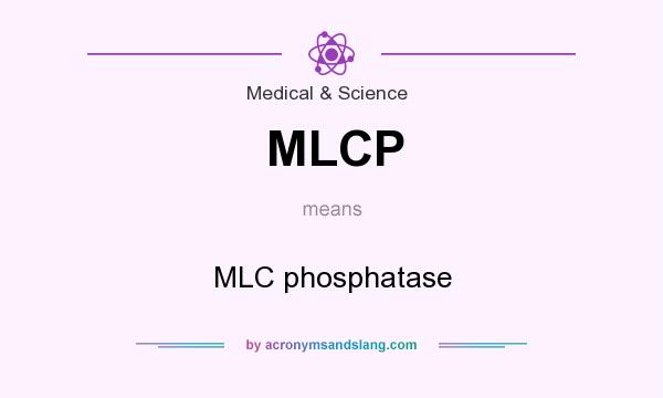 What does MLCP mean? It stands for MLC phosphatase