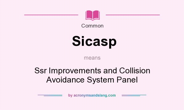 What does Sicasp mean? It stands for Ssr Improvements and Collision Avoidance System Panel
