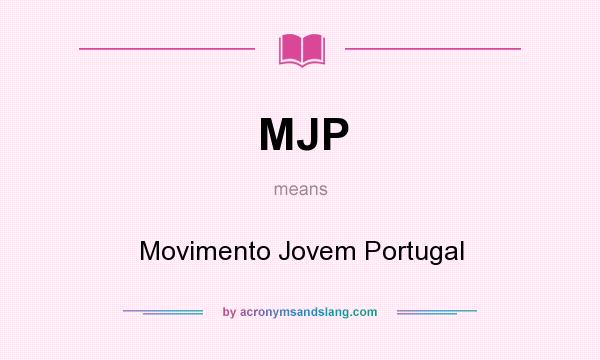 What does MJP mean? It stands for Movimento Jovem Portugal
