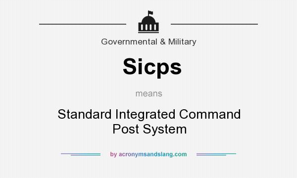 What does Sicps mean? It stands for Standard Integrated Command Post System