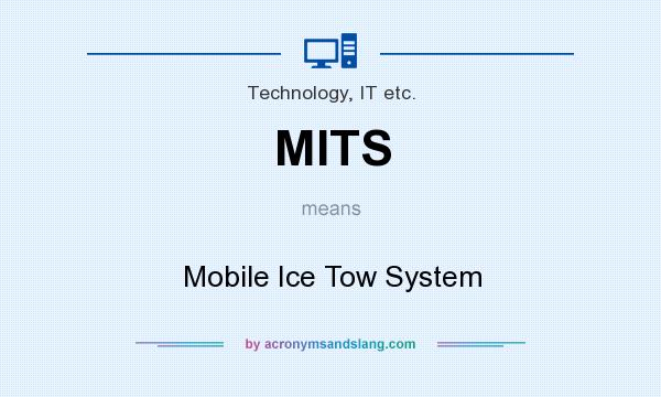 What does MITS mean? It stands for Mobile Ice Tow System