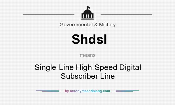 What does Shdsl mean? It stands for Single-Line High-Speed Digital Subscriber Line