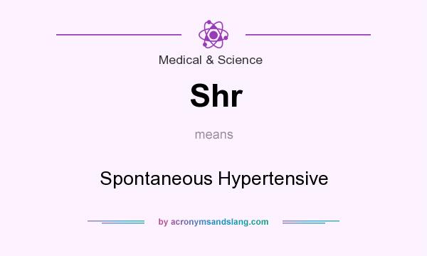 What does Shr mean? It stands for Spontaneous Hypertensive