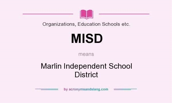 What does MISD mean? It stands for Marlin Independent School District