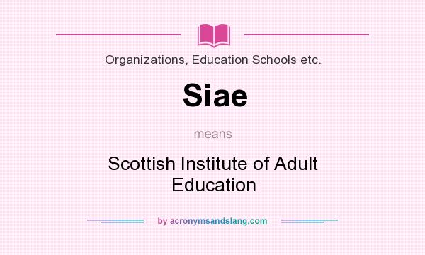 What does Siae mean? It stands for Scottish Institute of Adult Education