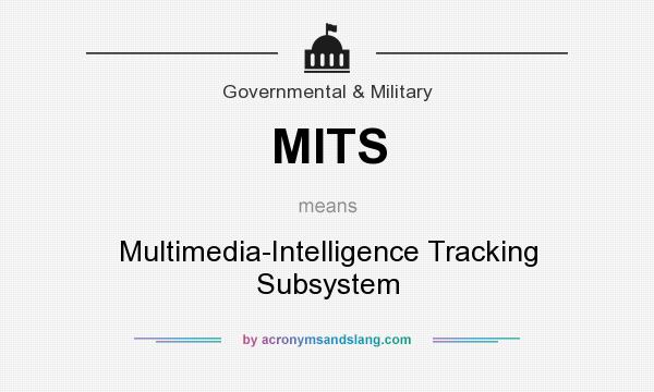What does MITS mean? It stands for Multimedia-Intelligence Tracking Subsystem