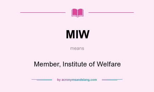 What does MIW mean? It stands for Member, Institute of Welfare