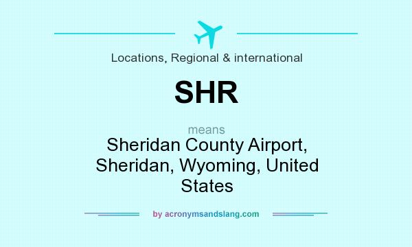 What does SHR mean? It stands for Sheridan County Airport, Sheridan, Wyoming, United States