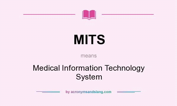 What does MITS mean? It stands for Medical Information Technology System