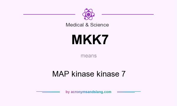 What does MKK7 mean? It stands for MAP kinase kinase 7