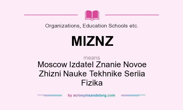 What does MIZNZ mean? It stands for Moscow Izdatel Znanie Novoe Zhizni Nauke Tekhnike Seriia Fizika