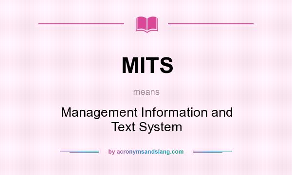 What does MITS mean? It stands for Management Information and Text System