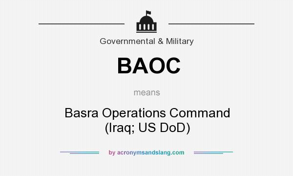What does BAOC mean? It stands for Basra Operations Command (Iraq; US DoD)
