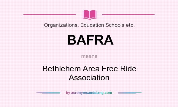 What does BAFRA mean? It stands for Bethlehem Area Free Ride Association
