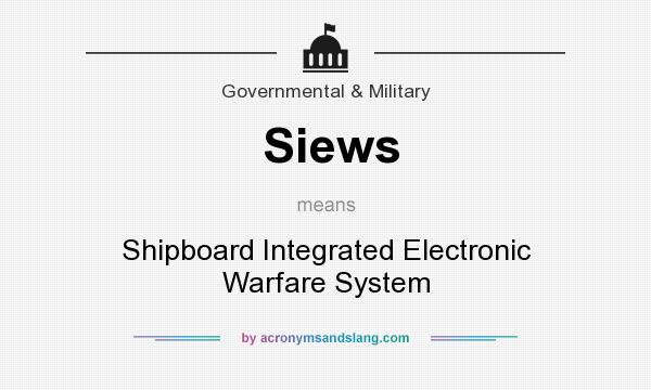 What does Siews mean? It stands for Shipboard Integrated Electronic Warfare System