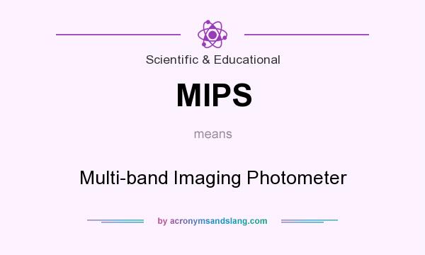 What does MIPS mean? It stands for Multi-band Imaging Photometer
