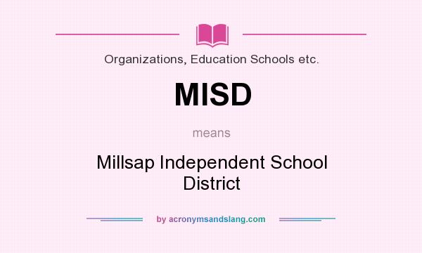 What does MISD mean? It stands for Millsap Independent School District