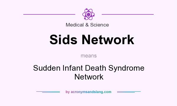 What does Sids Network mean? It stands for Sudden Infant Death Syndrome Network