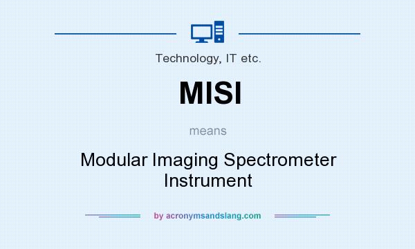 What does MISI mean? It stands for Modular Imaging Spectrometer Instrument
