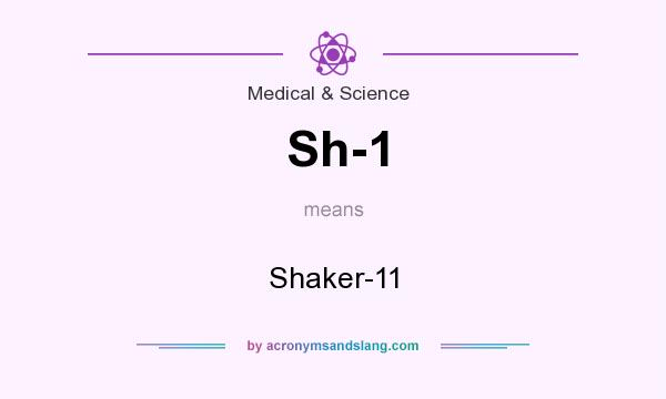 What does Sh-1 mean? It stands for Shaker-11