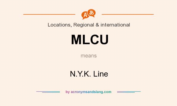 What does MLCU mean? It stands for N.Y.K. Line