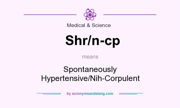 What does Shr/n-cp mean? It stands for Spontaneously Hypertensive/Nih-Corpulent
