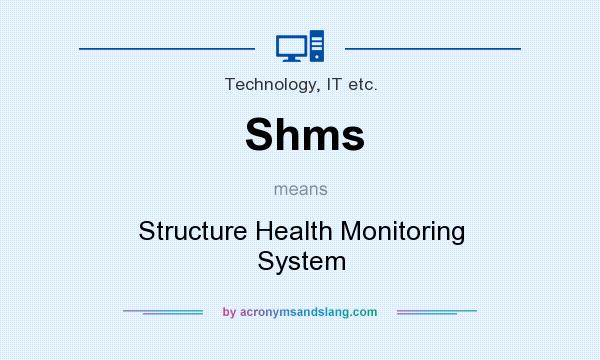 What does Shms mean? It stands for Structure Health Monitoring System