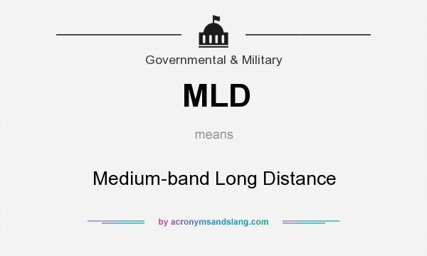What does MLD mean? It stands for Medium-band Long Distance