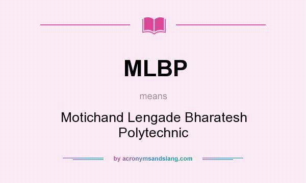 What does MLBP mean? It stands for Motichand Lengade Bharatesh Polytechnic