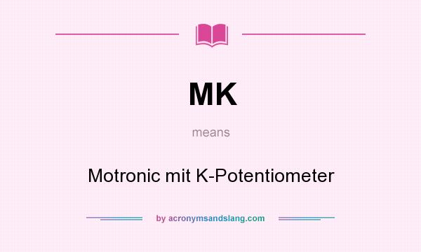 What does MK mean? It stands for Motronic mit K-Potentiometer