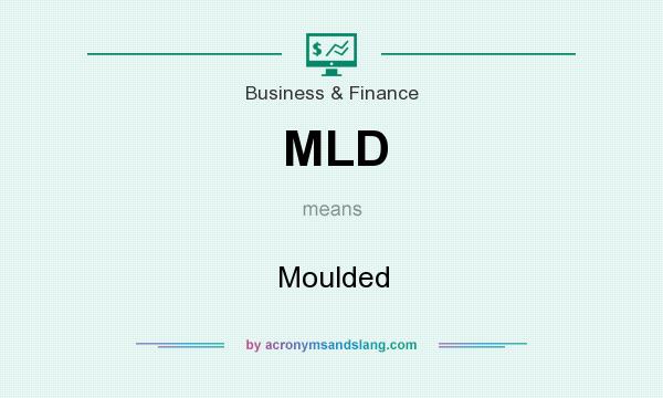 What does MLD mean? It stands for Moulded