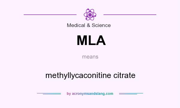 What does MLA mean? It stands for methyllycaconitine citrate
