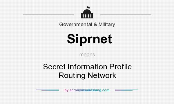 What does Siprnet mean? It stands for Secret Information Profile Routing Network