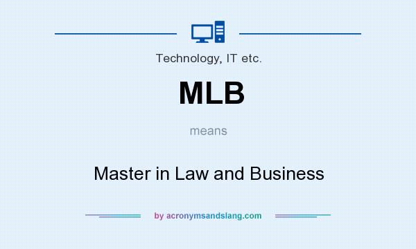 What does MLB mean? It stands for Master in Law and Business