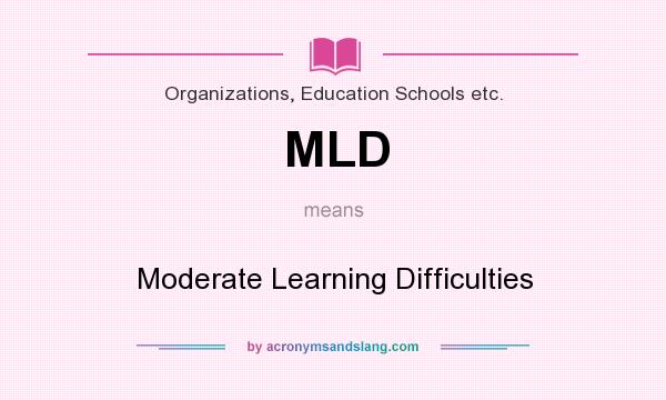 What does MLD mean? It stands for Moderate Learning Difficulties