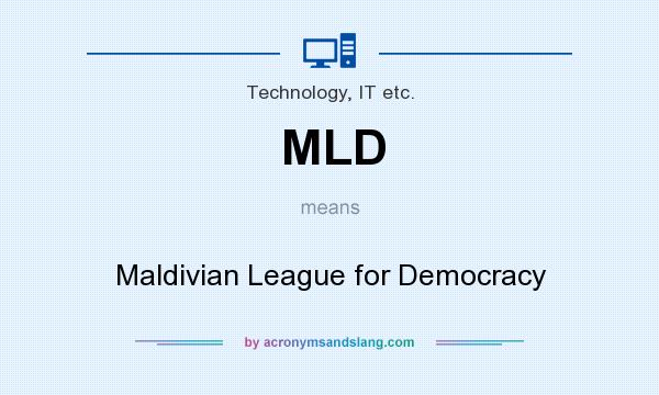 What does MLD mean? It stands for Maldivian League for Democracy